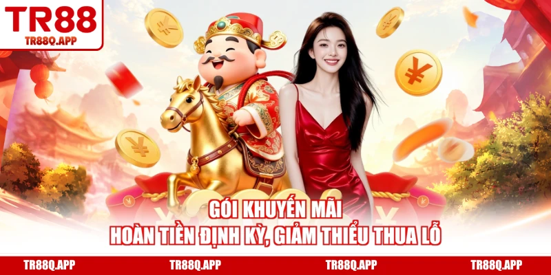 Gói khuyến mãi hoàn tiền định kỳ, giảm thiểu thua lỗ