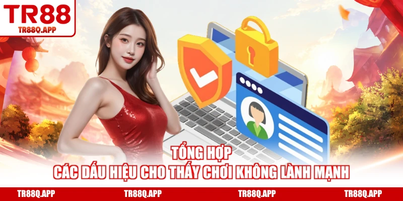 Tổng hợp các dấu hiệu cho thấy chơi không lành mạnh
